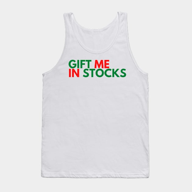 GIFT ME IN STOCKS Tank Top by desthehero